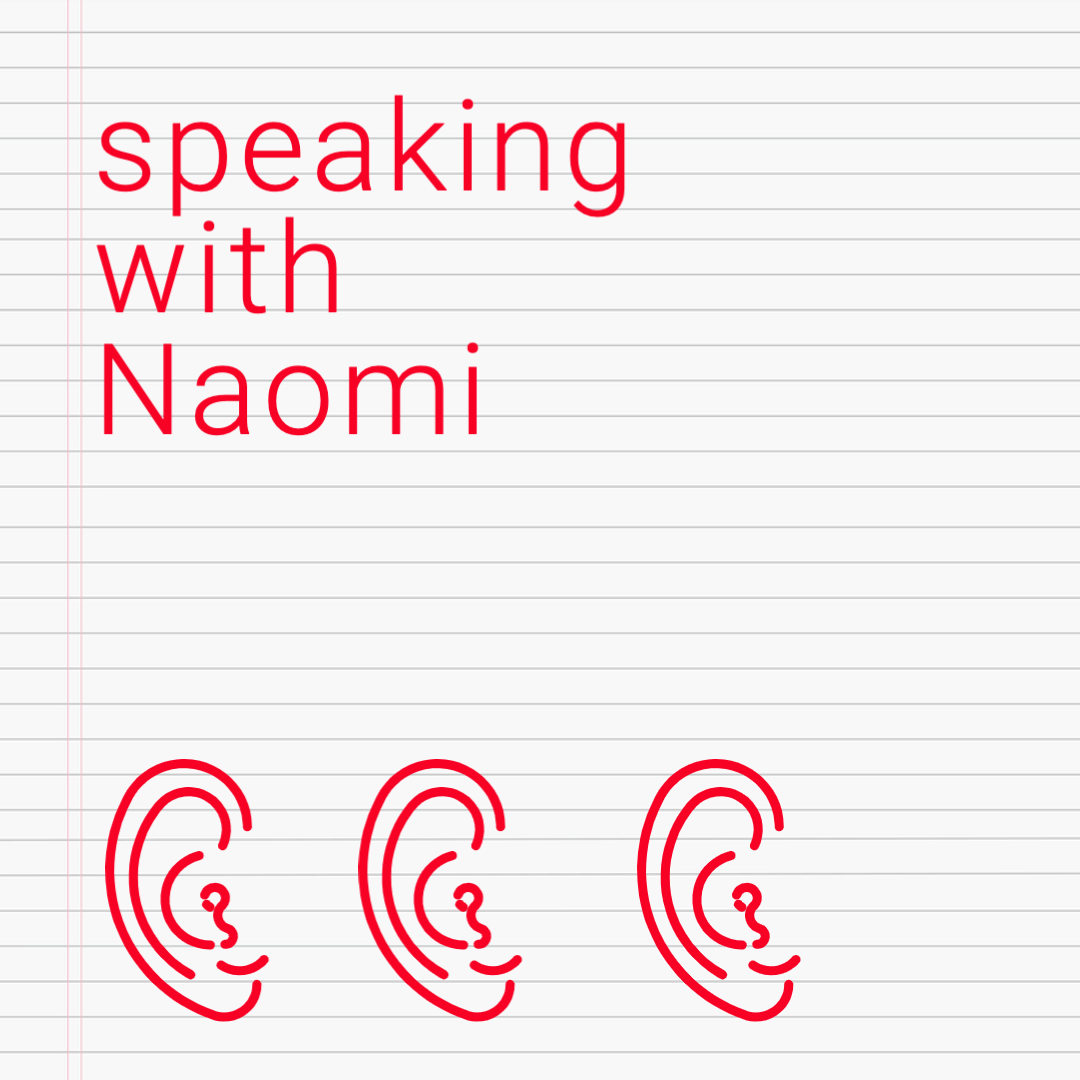 Speaking with Naomi