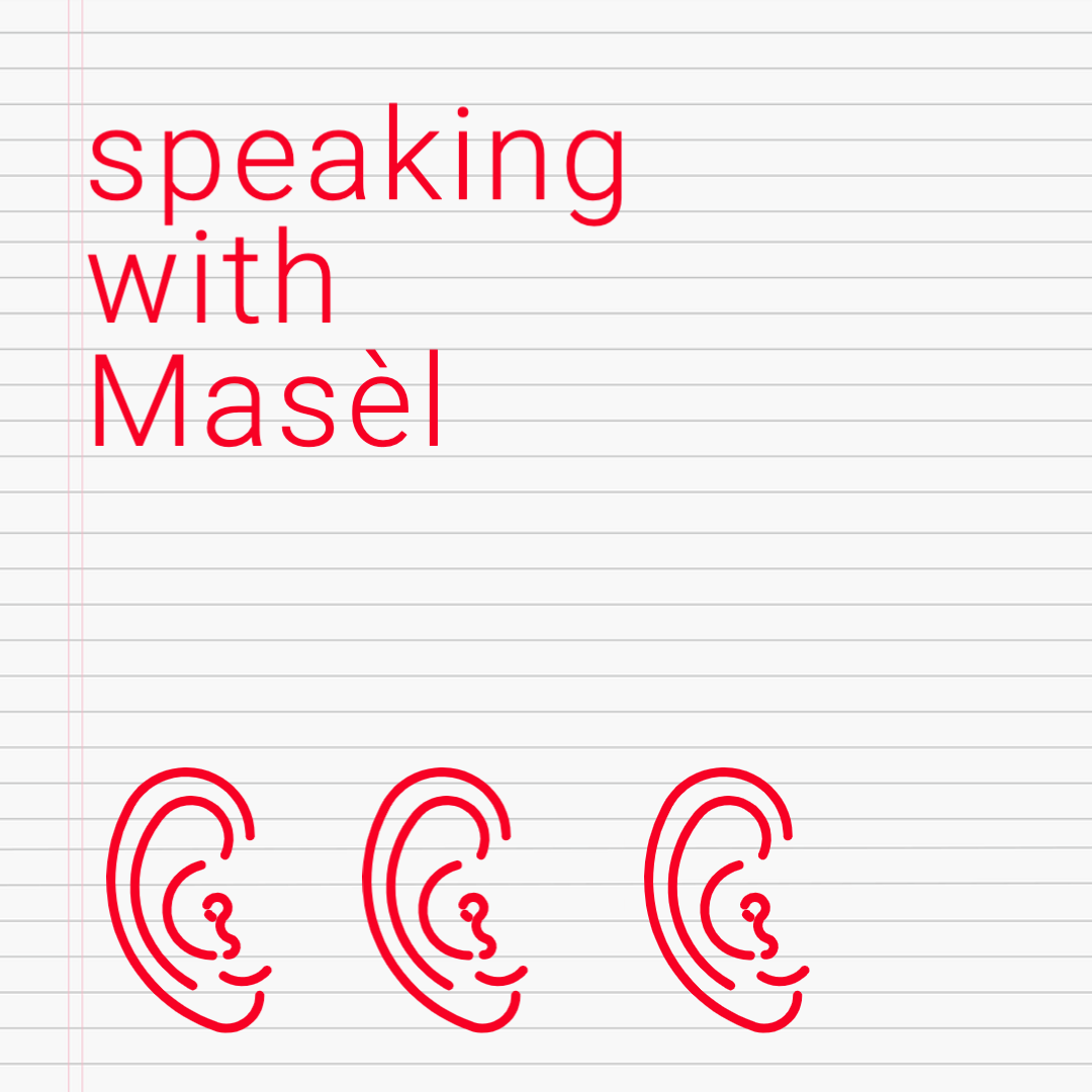 Speaking with Masèl